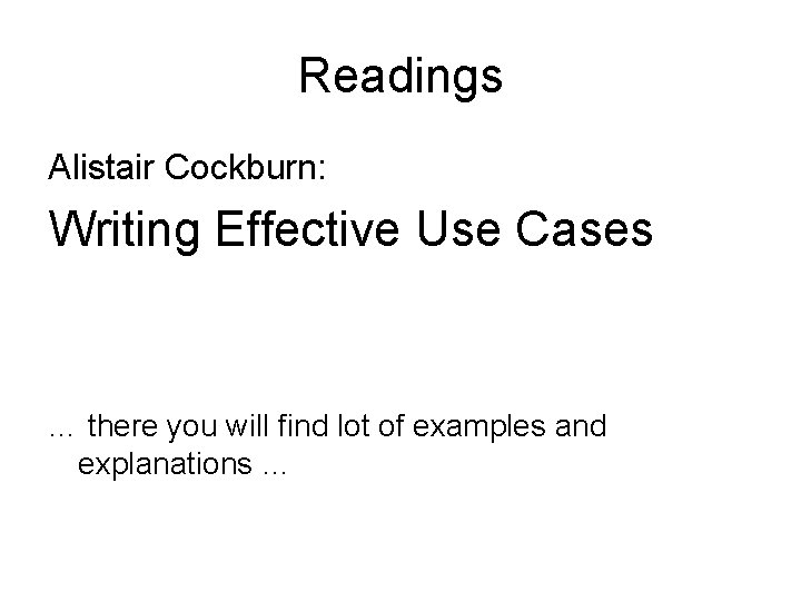 Readings Alistair Cockburn: Writing Effective Use Cases … there you will find lot of