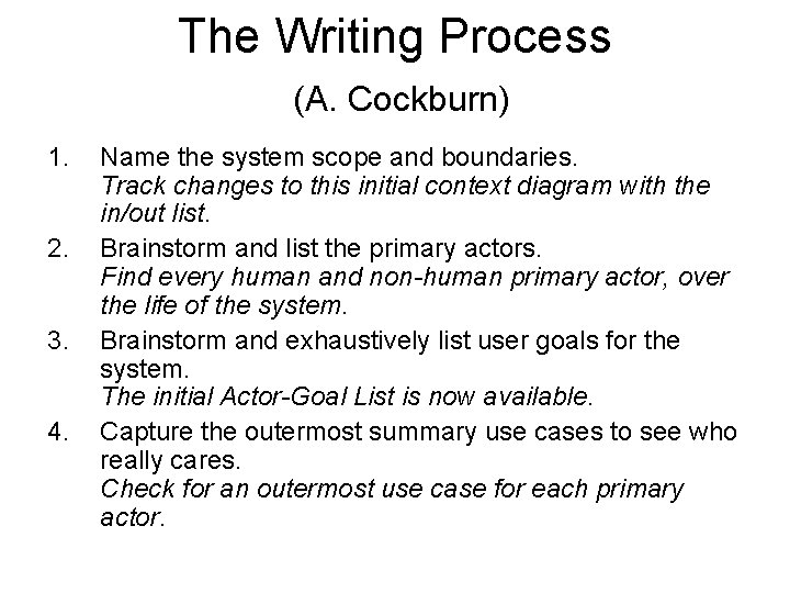 The Writing Process (A. Cockburn) 1. 2. 3. 4. Name the system scope and