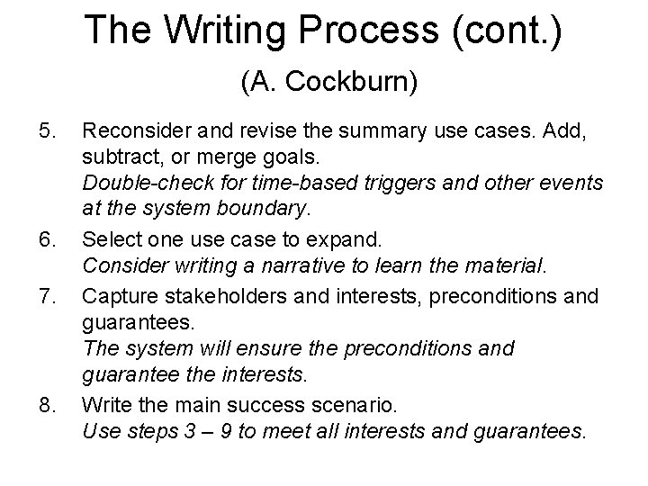 The Writing Process (cont. ) (A. Cockburn) 5. 6. 7. 8. Reconsider and revise