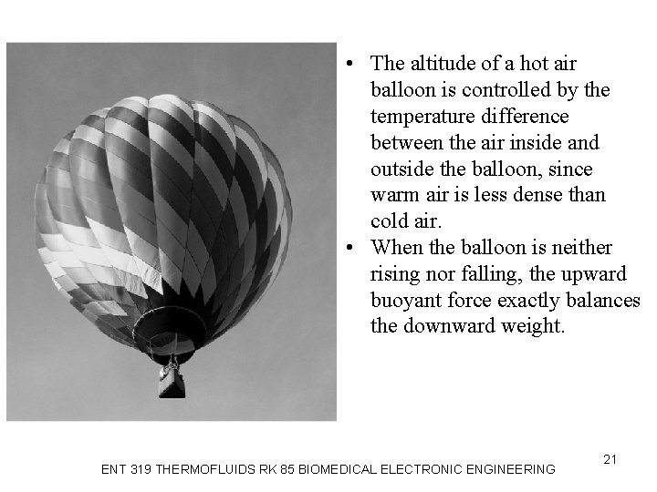  • The altitude of a hot air balloon is controlled by the temperature