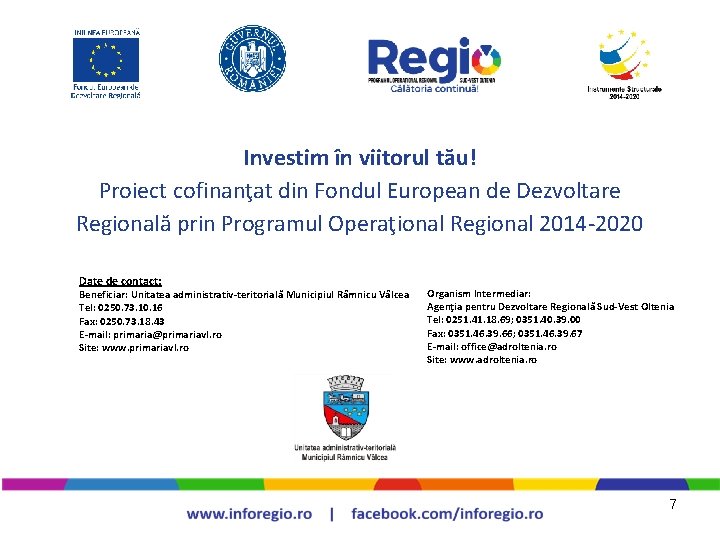 Investim în viitorul tău! Proiect cofinanţat din Fondul European de Dezvoltare Regională prin Programul