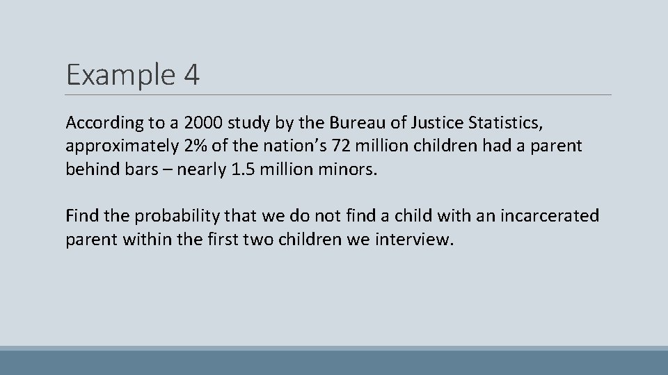 Example 4 According to a 2000 study by the Bureau of Justice Statistics, approximately