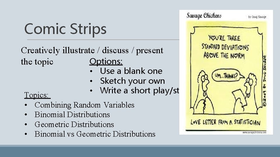 Comic Strips Creatively illustrate / discuss / present Options: the topic • Use a