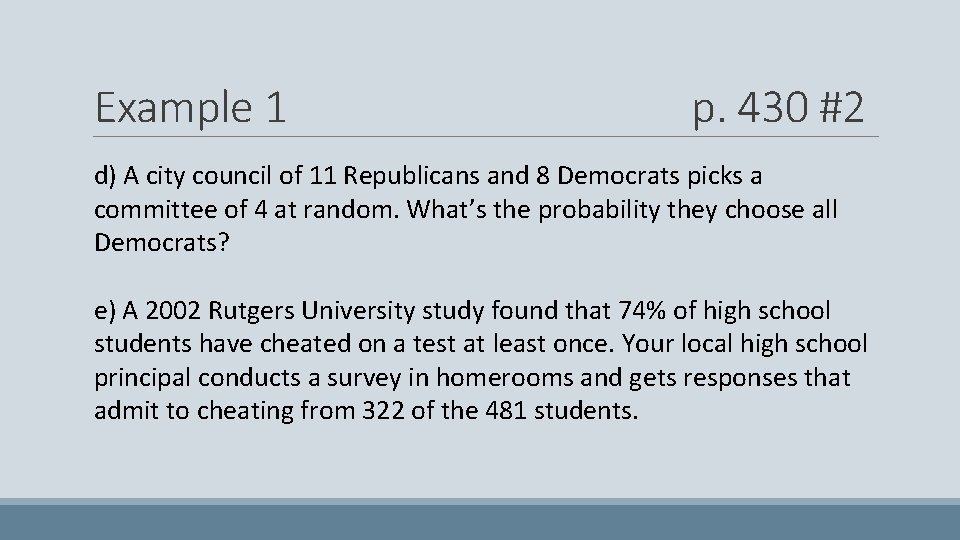Example 1 p. 430 #2 d) A city council of 11 Republicans and 8