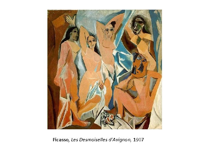 Picasso, Les Desmoiselles d’Avignon, 1907 
