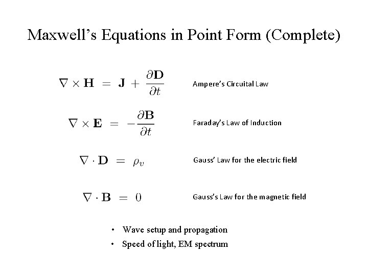 Maxwell’s Equations in Point Form (Complete) Ampere’s Circuital Law Faraday’s Law of Induction Gauss’