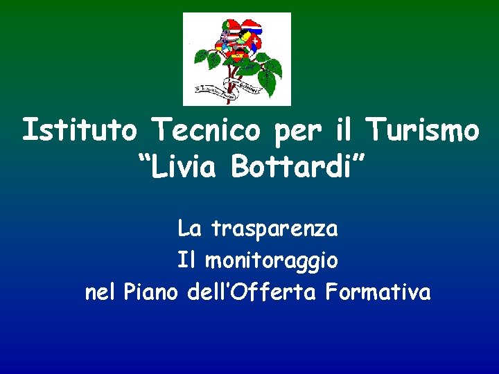 Istituto Tecnico per il Turismo “Livia Bottardi” La trasparenza Il monitoraggio nel Piano dell’Offerta