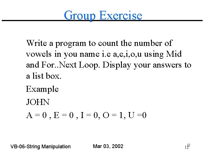 Group Exercise Write a program to count the number of vowels in you name