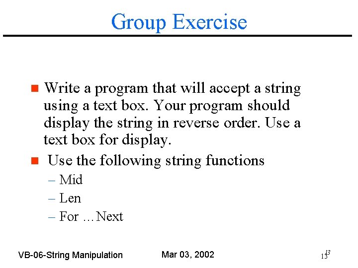 Group Exercise Write a program that will accept a string using a text box.