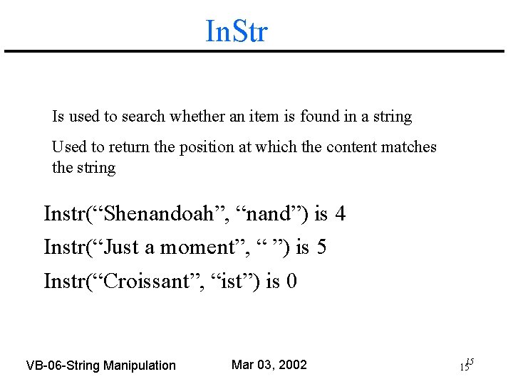 In. Str Is used to search whether an item is found in a string