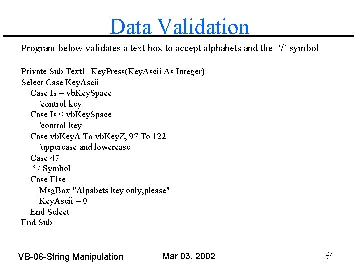 Data Validation Program below validates a text box to accept alphabets and the ‘/’