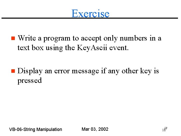 Exercise n Write a program to accept only numbers in a text box using