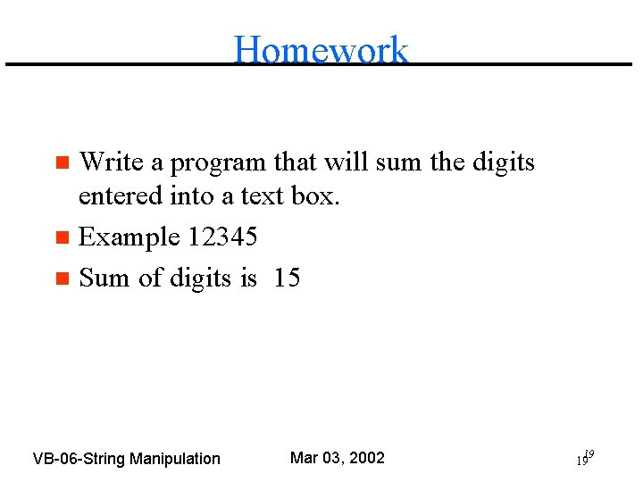 Homework Write a program that will sum the digits entered into a text box.