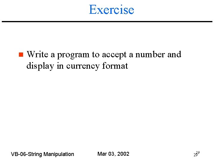 Exercise n Write a program to accept a number and display in currency format