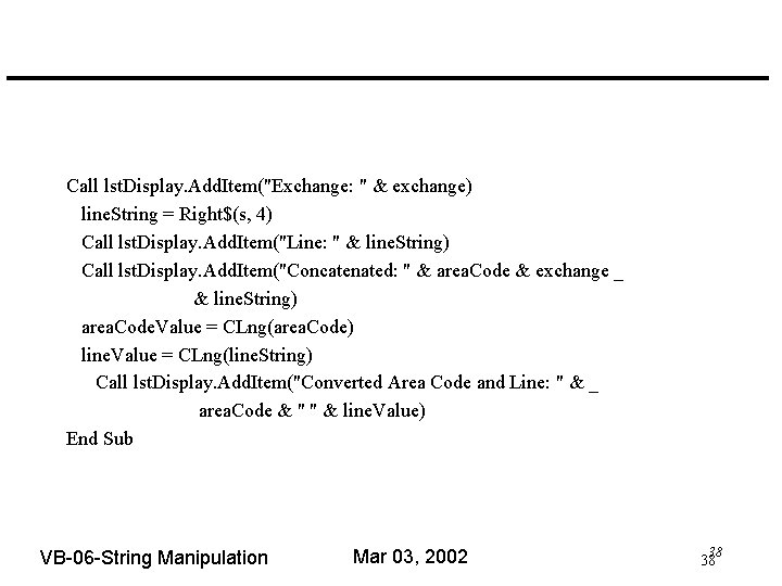 Call lst. Display. Add. Item("Exchange: " & exchange) line. String = Right$(s, 4) Call