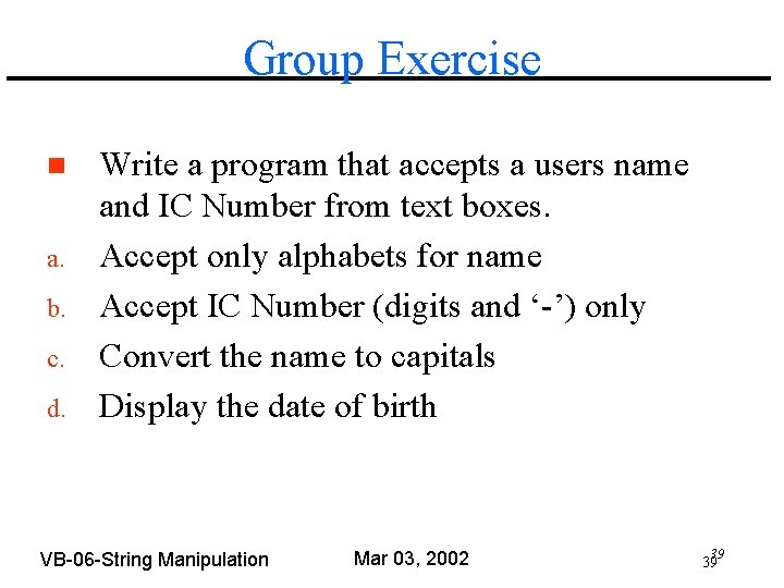 Group Exercise n a. b. c. d. Write a program that accepts a users