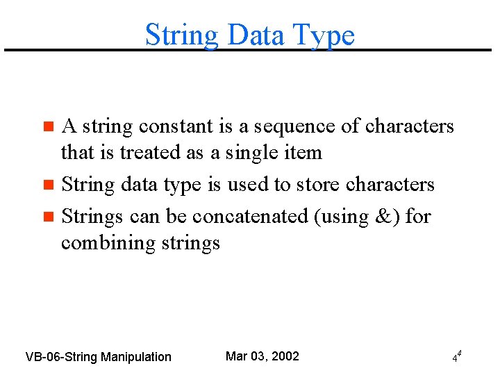 String Data Type A string constant is a sequence of characters that is treated