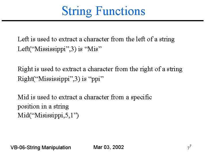 String Functions Left is used to extract a character from the left of a