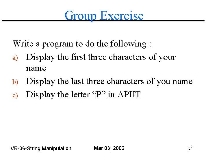 Group Exercise Write a program to do the following : a) Display the first