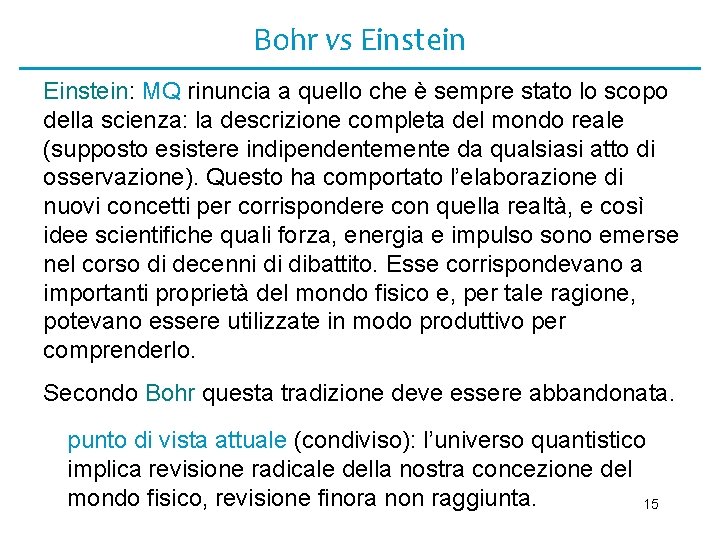 Bohr vs Einstein: MQ rinuncia a quello che è sempre stato lo scopo della