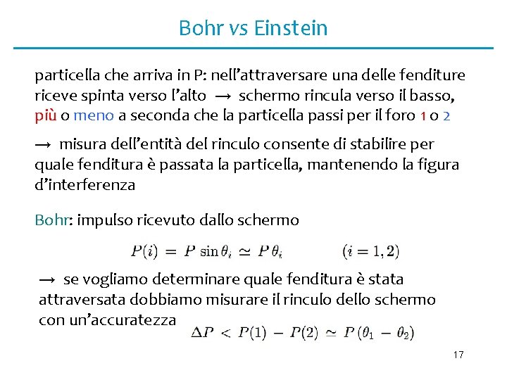 Bohr vs Einstein particella che arriva in P: nell’attraversare una delle fenditure riceve spinta