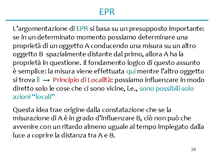 EPR L’argomentazione di EPR si basa su un presupposto importante: se in un determinato