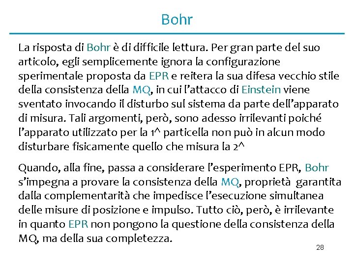 Bohr La risposta di Bohr è di difficile lettura. Per gran parte del suo