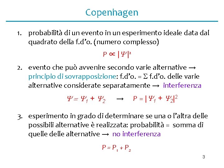 Copenhagen 1. probabilità di un evento in un esperimento ideale data dal quadrato della