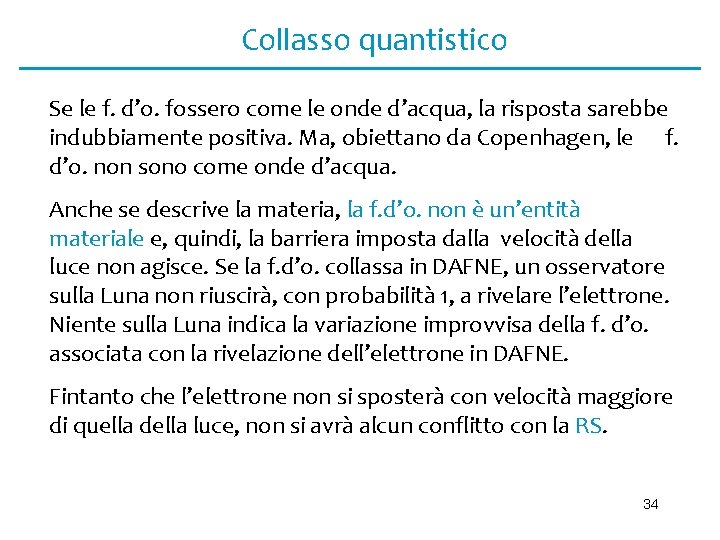 Collasso quantistico Se le f. d’o. fossero come le onde d’acqua, la risposta sarebbe