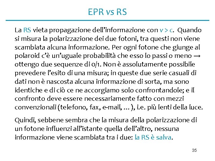 EPR vs RS La RS vieta propagazione dell’informazione con v > c. Quando si