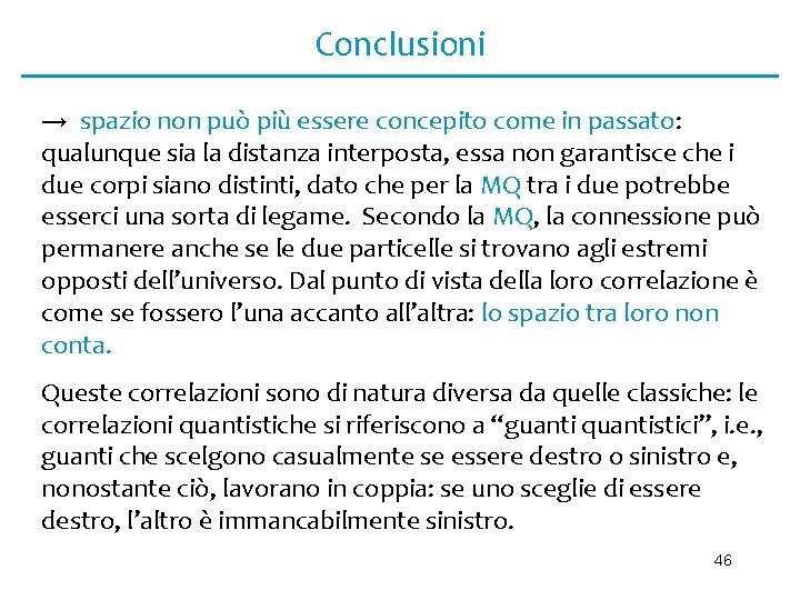 Conclusioni → spazio non può più essere concepito come in passato: qualunque sia la