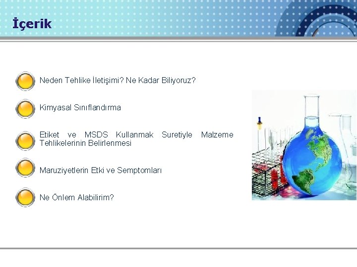 İçerik Neden Tehlike İletişimi? Ne Kadar Biliyoruz? Kimyasal Sınıflandırma Etiket ve MSDS Kullanmak Tehlikelerinin