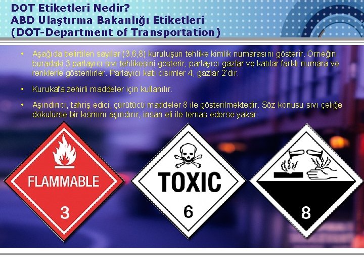 DOT Etiketleri Nedir? ABD Ulaştırma Bakanlığı Etiketleri (DOT-Department of Transportation) • Aşağıda belirtilen sayılar