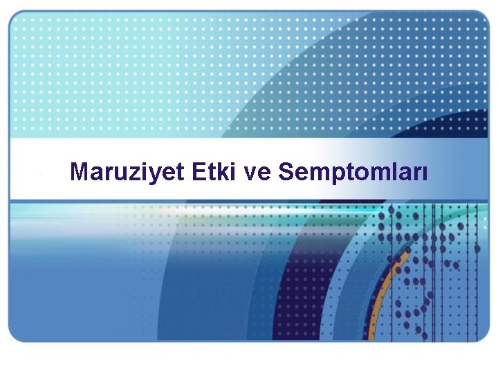 Maruziyet Etki ve Semptomları 