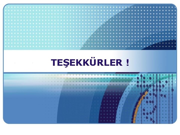 TEŞEKKÜRLER ! 