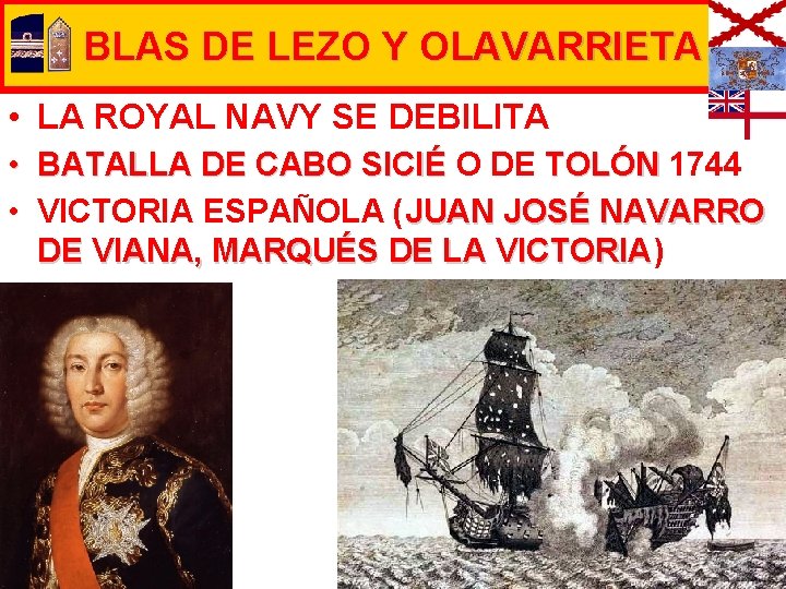 BLAS DE LEZO Y OLAVARRIETA • LA ROYAL NAVY SE DEBILITA • BATALLA DE