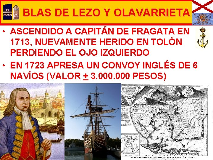 BLAS DE LEZO Y OLAVARRIETA • ASCENDIDO A CAPITÁN DE FRAGATA EN 1713, NUEVAMENTE