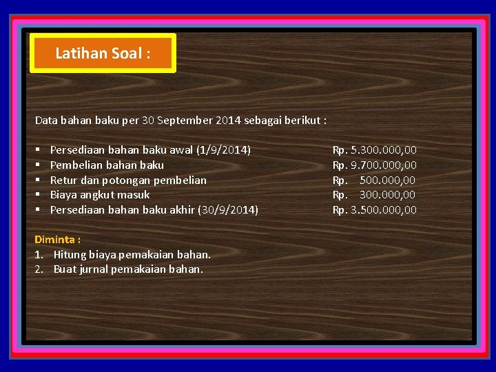 Latihan Soal : Data bahan baku per 30 September 2014 sebagai berikut : §