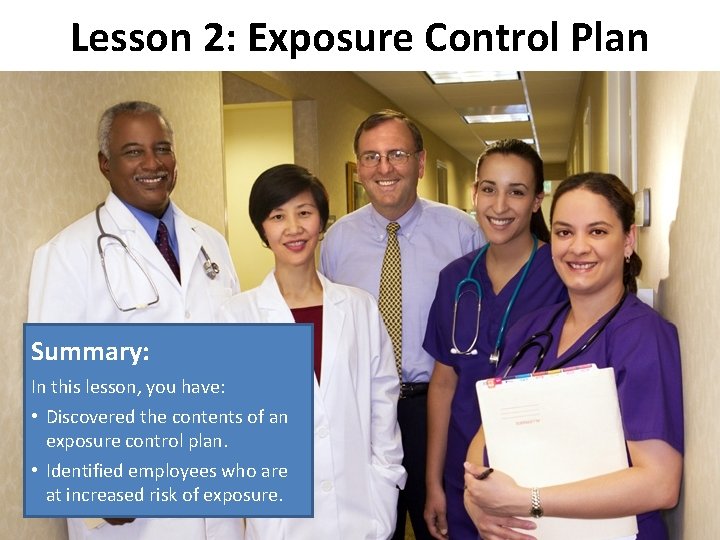 Lesson 2: Exposure Control Plan Summary: In this lesson, you have: • Discovered the