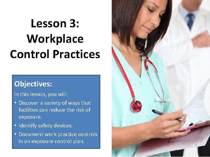 Lesson 3: Workplace Control Practices Objectives: In this lesson, you will: • Discover a