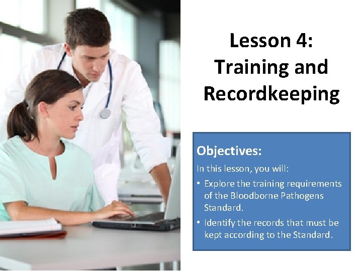 Lesson 4: Training and Recordkeeping Objectives: In this lesson, you will: • Explore the
