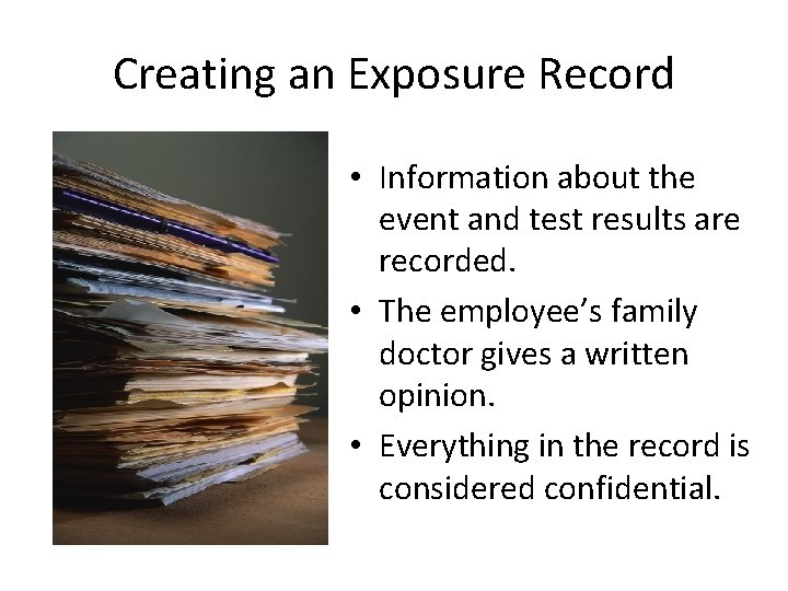 Creating an Exposure Record • Information about the event and test results are recorded.