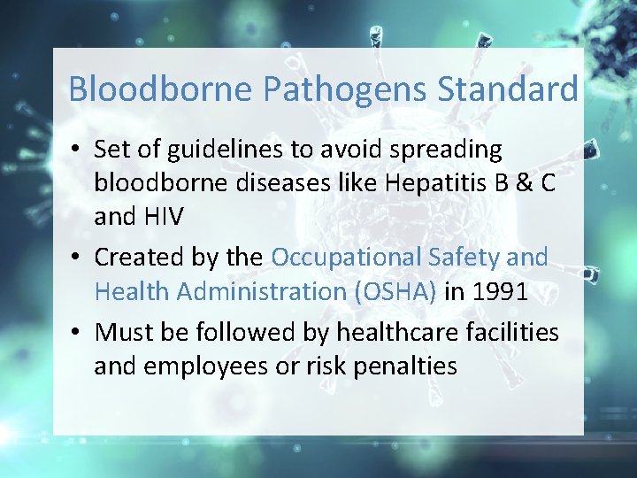 Bloodborne Pathogens Standard • Set of guidelines to avoid spreading bloodborne diseases like Hepatitis