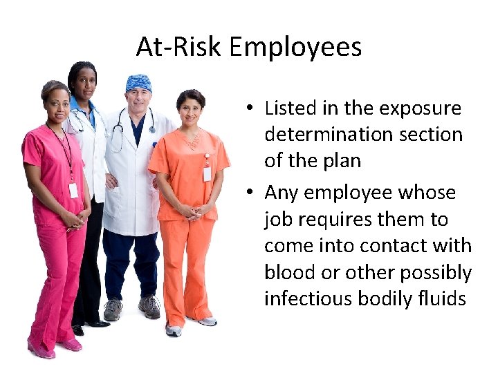 At-Risk Employees • Listed in the exposure determination section of the plan • Any