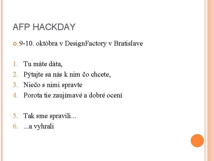 AFP HACKDAY 1. 2. 3. 4. 9 -10. októbra v Design. Factory v Bratislave