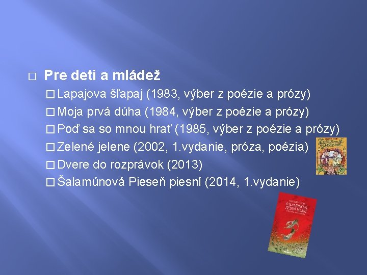 � Pre deti a mládež � Lapajova šľapaj (1983, výber z poézie a prózy)