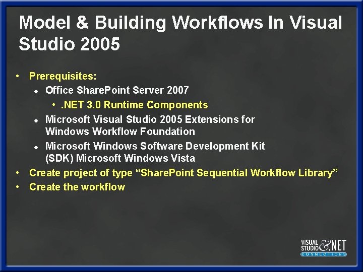 Model & Building Workflows In Visual Studio 2005 • Prerequisites: ● Office Share. Point Model & Building Workflows In Visual Studio 2005 • Prerequisites: ● Office Share. Point