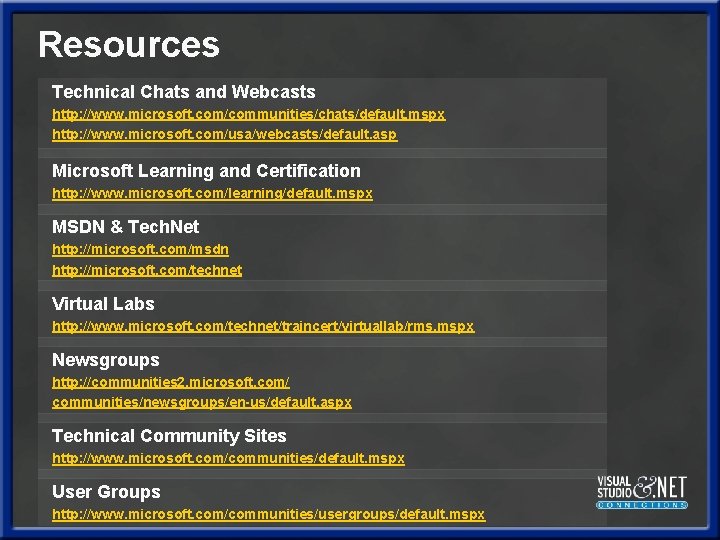 Resources Technical Chats and Webcasts http: //www. microsoft. com/communities/chats/default. mspx http: //www. microsoft. com/usa/webcasts/default. Resources Technical Chats and Webcasts http: //www. microsoft. com/communities/chats/default. mspx http: //www. microsoft. com/usa/webcasts/default.