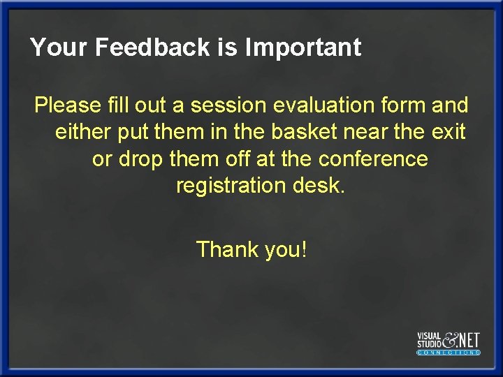 Your Feedback is Important Please fill out a session evaluation form and either put Your Feedback is Important Please fill out a session evaluation form and either put