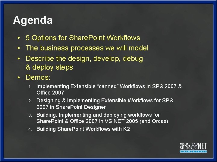 Agenda • 5 Options for Share. Point Workflows • The business processes we will Agenda • 5 Options for Share. Point Workflows • The business processes we will